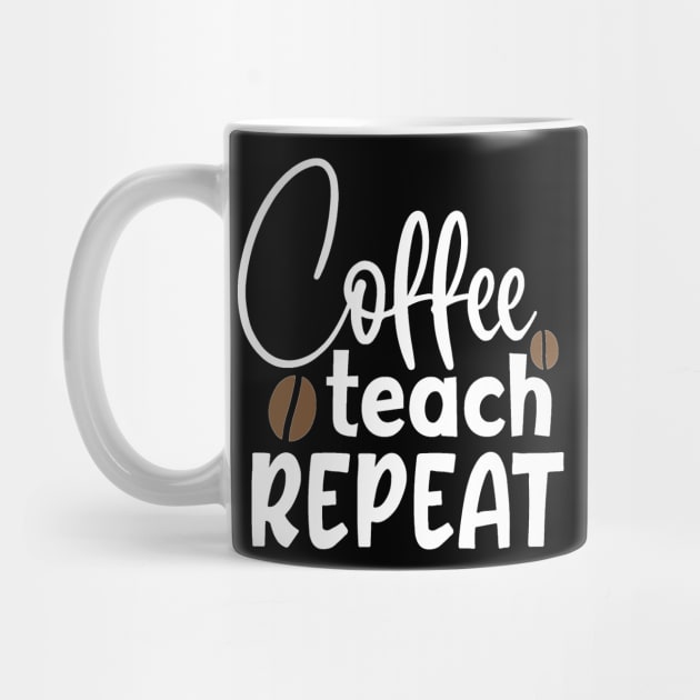 Coffee Teach Repeat by BB Funny Store